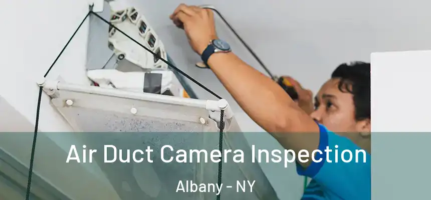  Air Duct Camera Inspection Albany - NY