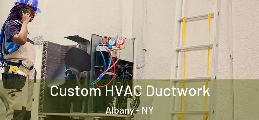 Custom HVAC Ductwork Albany - NY
