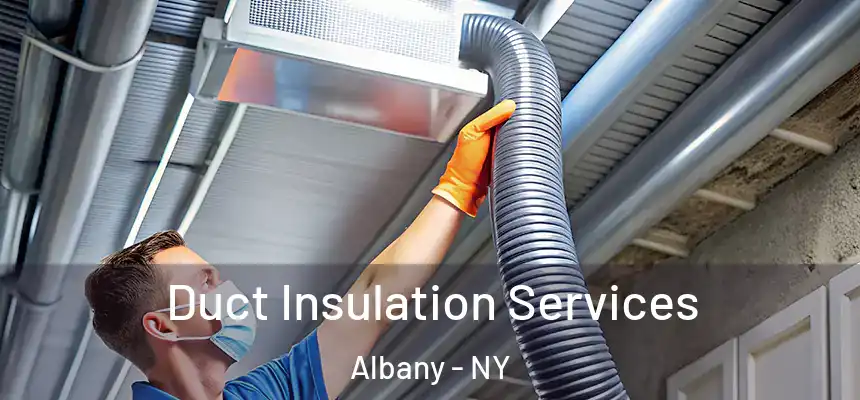 Duct Insulation Services Albany - NY