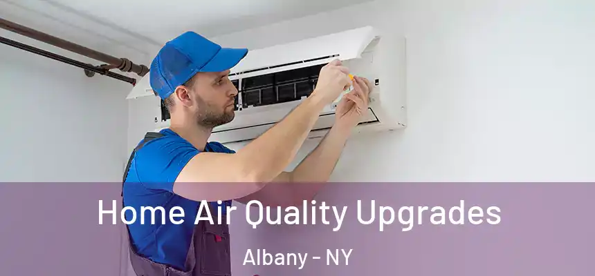 Home Air Quality Upgrades Albany - NY