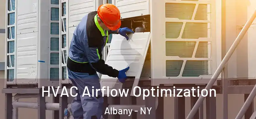HVAC Airflow Optimization Albany - NY
