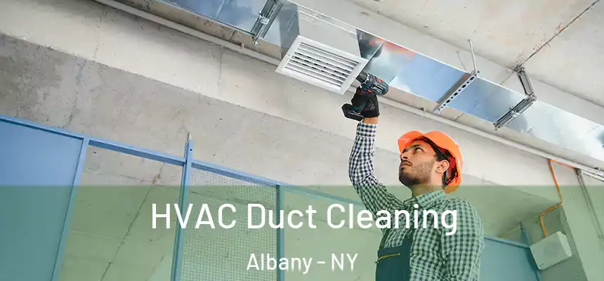  HVAC Duct Cleaning Albany - NY