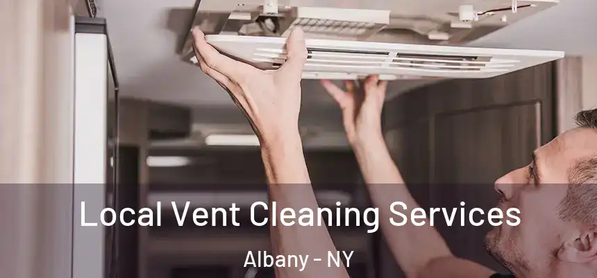  Local Vent Cleaning Services Albany - NY