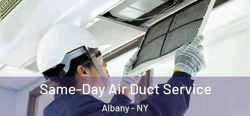 Same-Day Air Duct Service Albany - NY