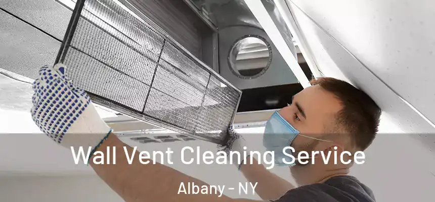  Wall Vent Cleaning Service Albany - NY